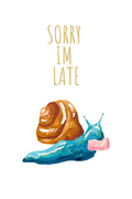 Sorry I’m Late Snail - 4x6 Card Print