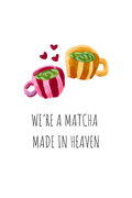 Matcha Made in Heaven- 4x6 Card Print