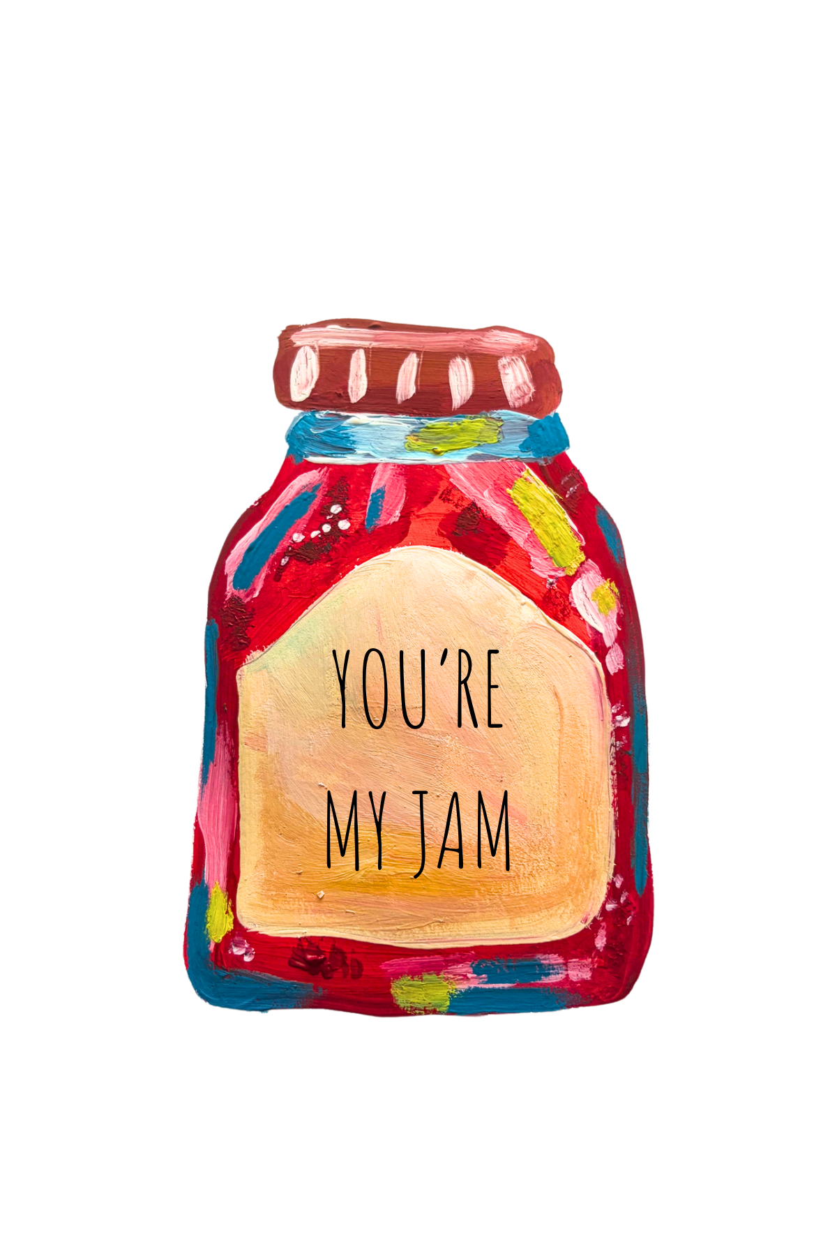 You’re My Jam - 4x6 Card Print